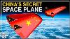 China S Secret Space Plane Project Revealed